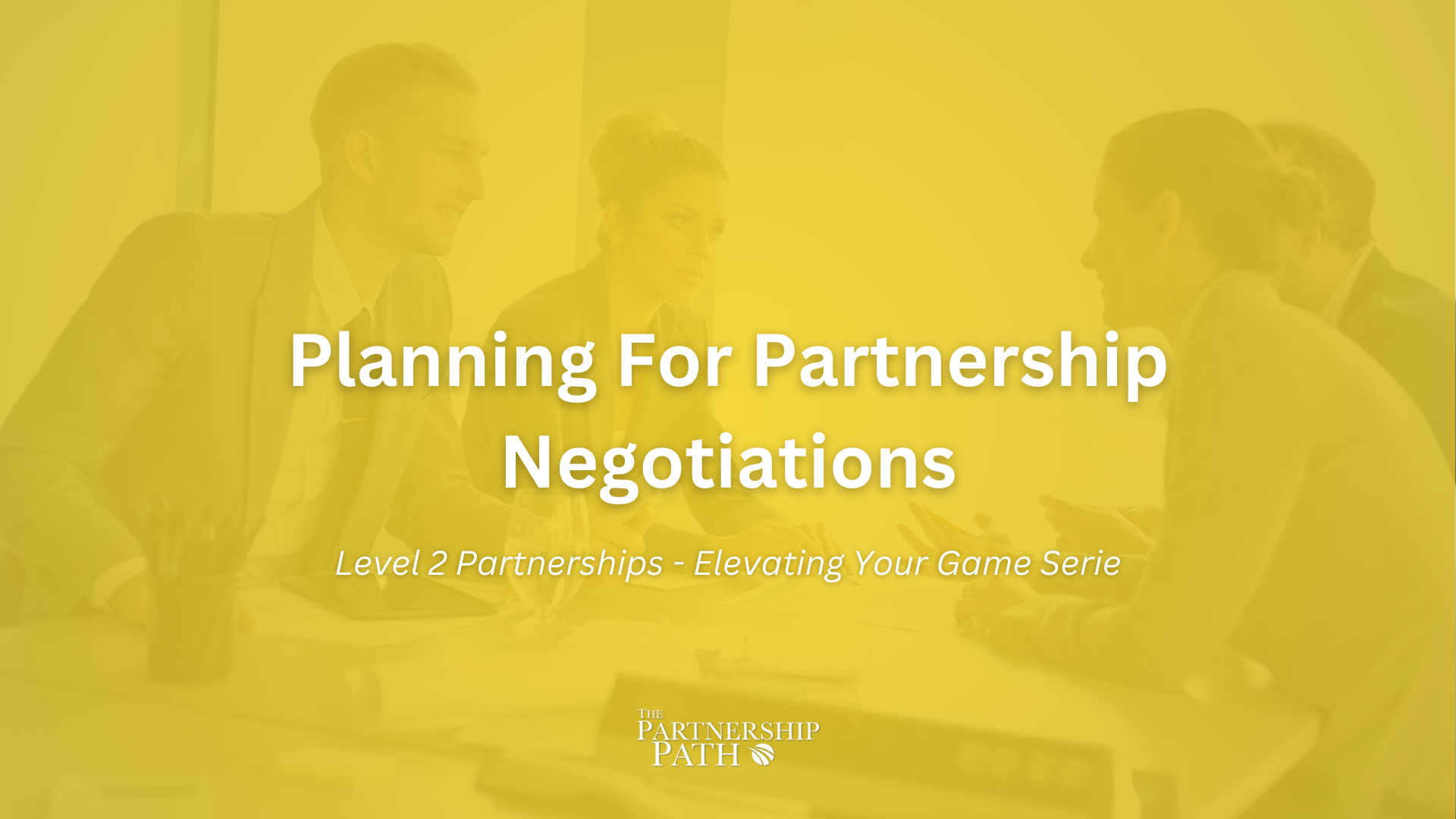 Planning for Partnership Negotiations